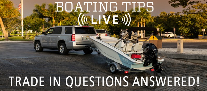 Boating Tips Live Trade In Questions Answered
