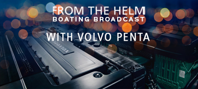 From the Helm Boating Broadcast with Volvo Penta