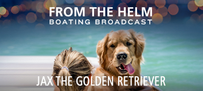 From the Helm Boating Broadcast with Jax the Golden Retriever