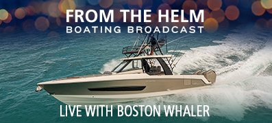 From The Helm Live with Boston Whaler