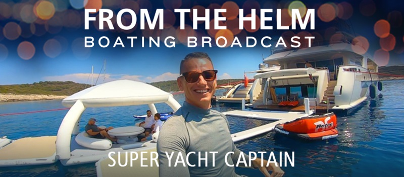 From the Helm Boating Broadcast Super Yacht Captain 