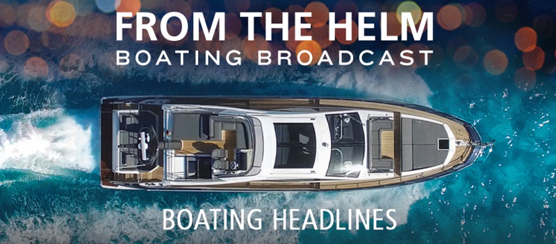 From the helm Boating Headlines