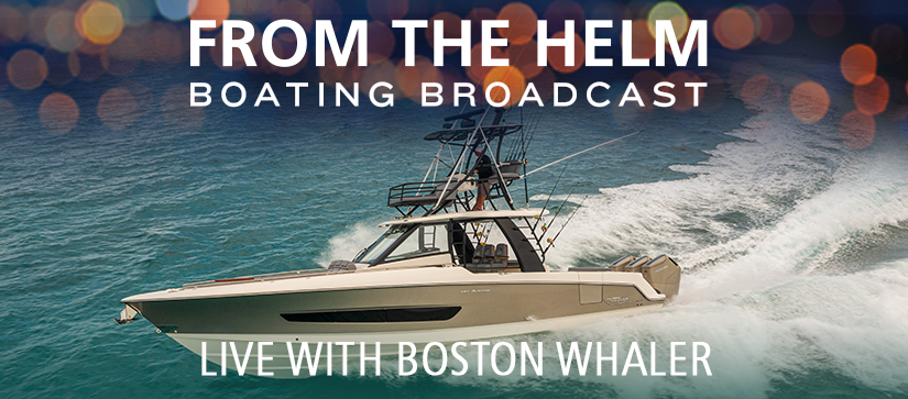 From The Helm Live with Boston Whaler