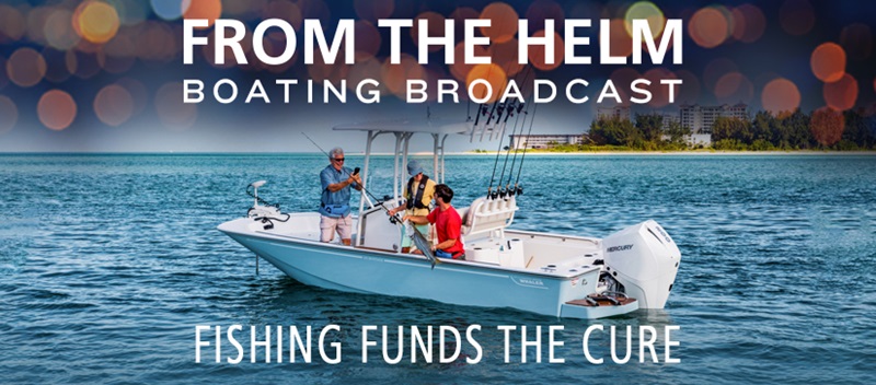 From the Helm Boating Broadcast with Fishing Funds the Cure