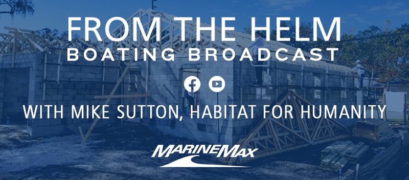 From the Helm Boating Broadcast with Habitat for Humanity