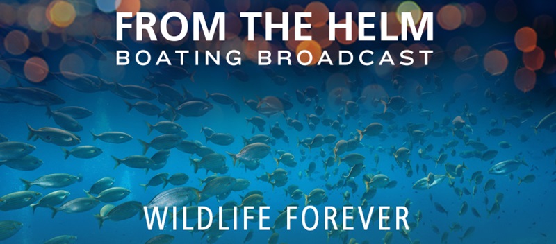 From the Helm Boating Broadcast with Wildlife Forever