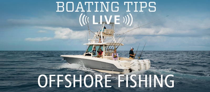 Boating Tips Live Episode 15 - Offshore Fishing