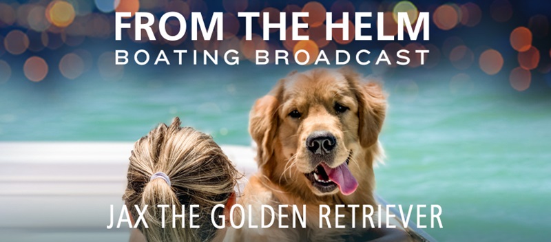 From the Helm Boating Broadcast with Jax the Golden Retriever