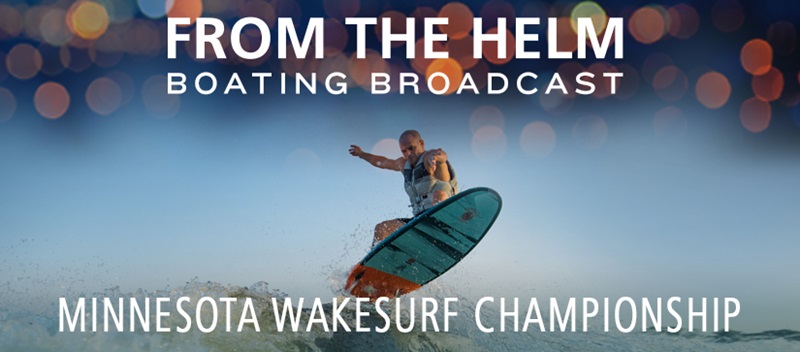 From the Helm Boating Broadcast Minnesota Wakesurf