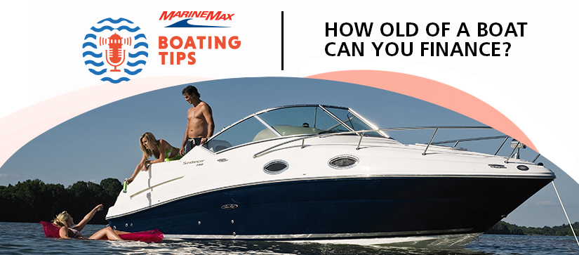How old of a boat can you finance?