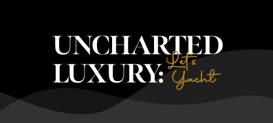 Uncharted Luxury