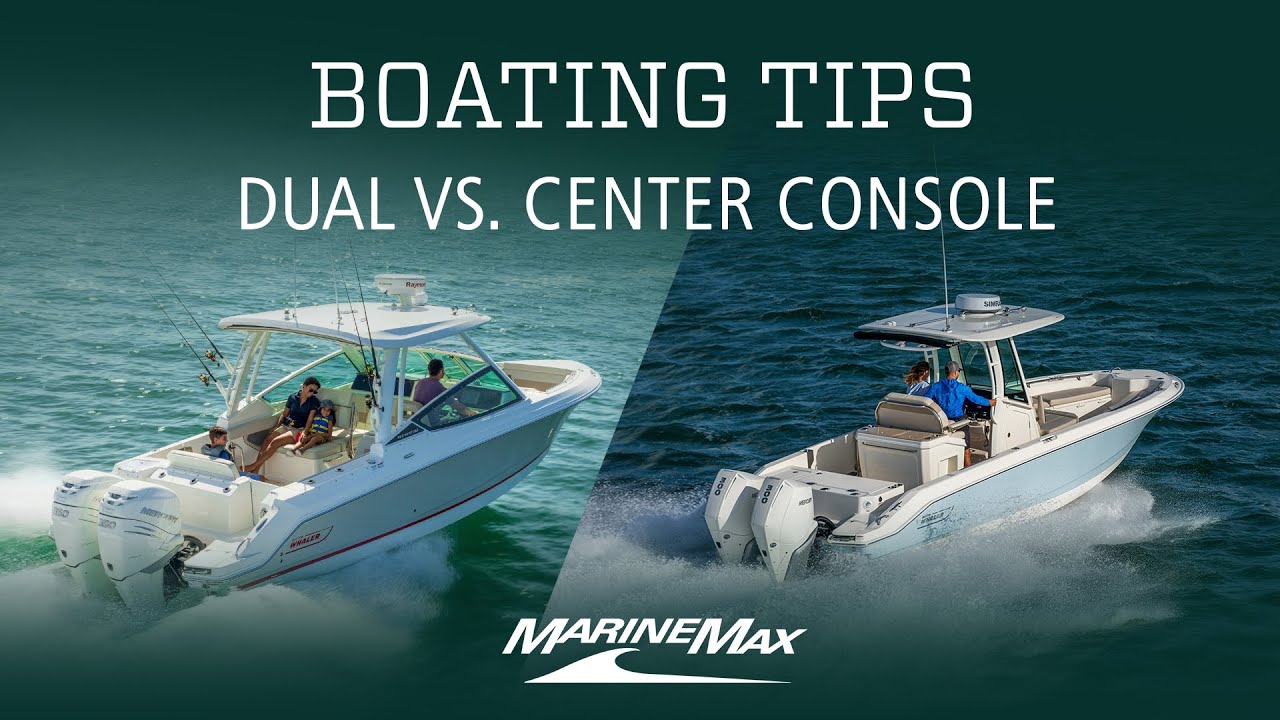 Boating Tips Center Vs Dual Console Boats