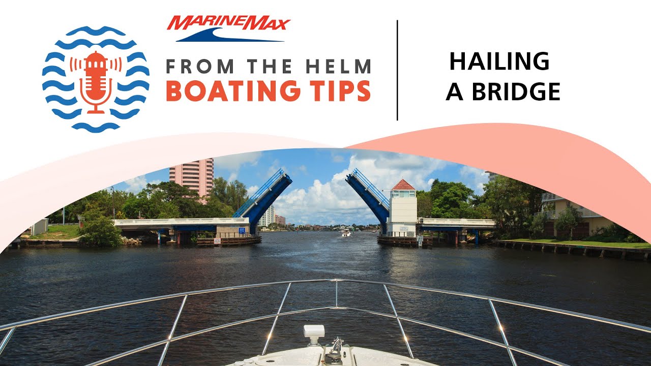 Boating Tips Hailing A Bridge