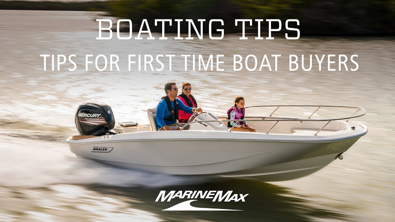 Boating Tips Tips For First Time Boat Buyers