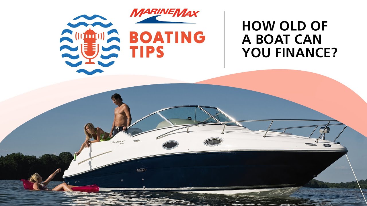 How Old Of A Boat Can You Finance